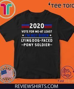 2020 Vote for me at least I'm not Joe Biden Lying Dog-Faced For T-Shirt