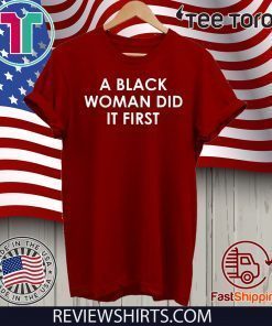 A Black Woman Did It First Official T-Shirt