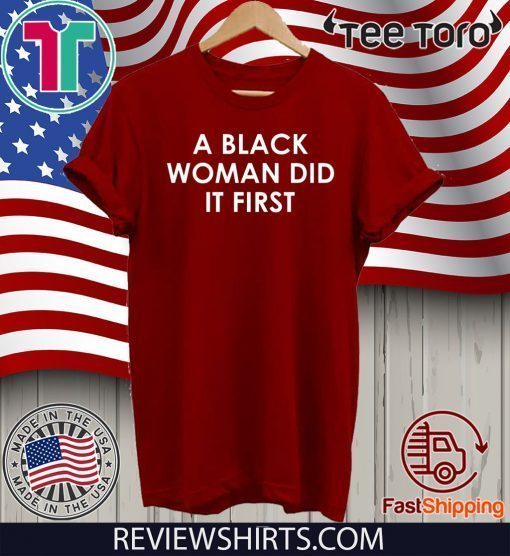 A Black Woman Did It First Official T-Shirt