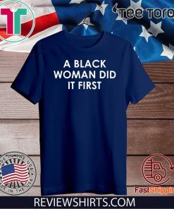 A Black Woman Did It First limited Edition T-Shirt