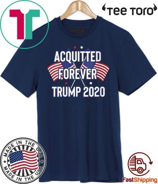 Acquitted Forever Trump 2020 Anti-Impeachment Victory Official T-Shirt