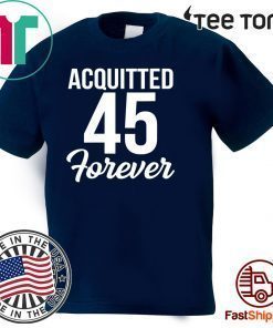 Acquitted Forever Trump 45 Acquittal 2020 T-Shirt