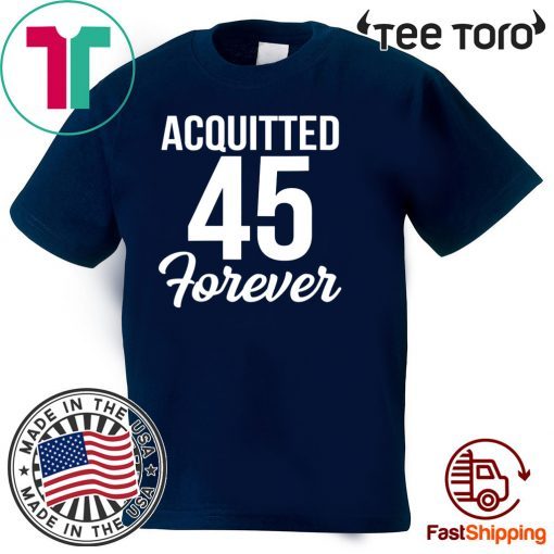 Acquitted Forever Trump 45 Acquittal 2020 T-Shirt