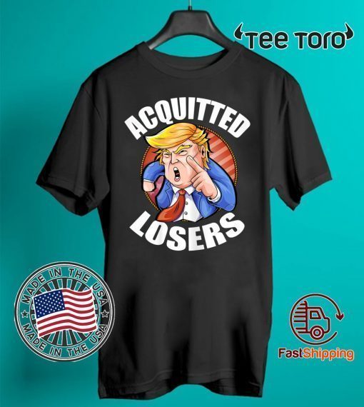 Acquitted Losers Funny President Trump Republican Senate For T-Shirt