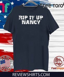 Rip it up Nancy T-Shirt Up Trump Speech