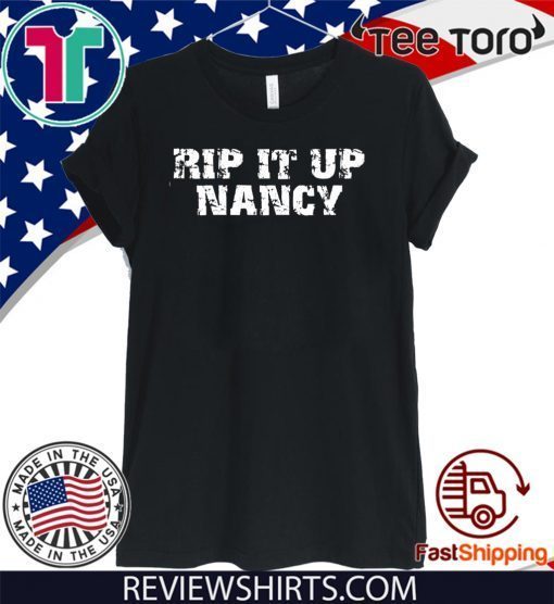 Rip it up Nancy T-Shirt Up Trump Speech