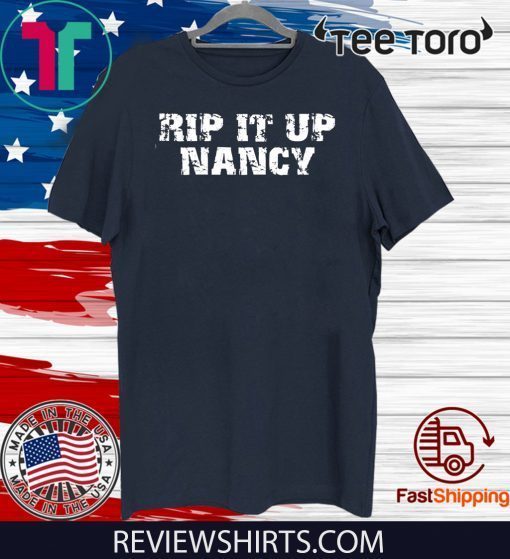 Rip it up Nancy T-Shirt Up Trump Speech