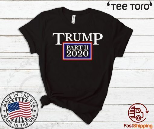 Trump Part II 2020 President Trump Sequel In 2020 Premium For T-Shirt