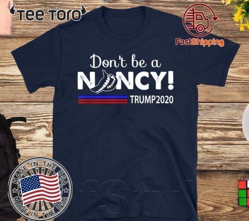 Don't Be A Nancy Pelosi SOTU impeachment Pro Trump 2020 Hot T-Shirt