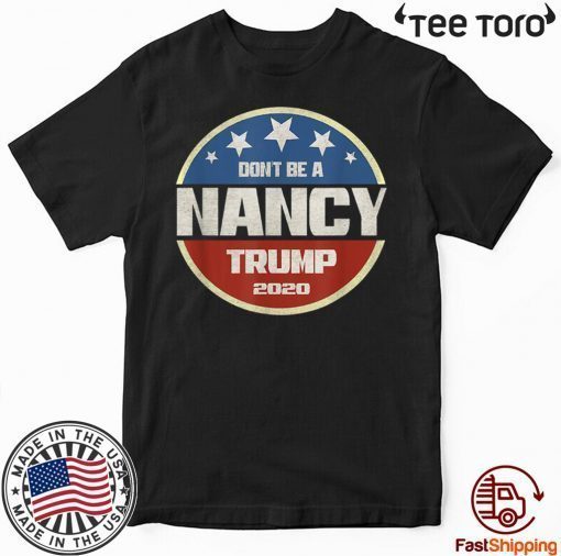 Official Don't Be A Nancy Pelosi meme impeachment Pro Trump 2020 T-Shirt