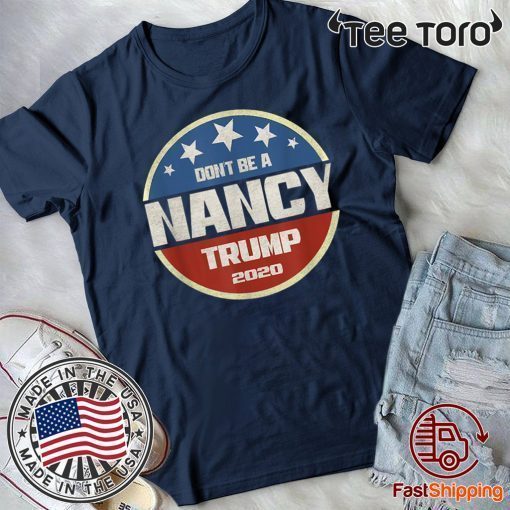 Official Don't Be A Nancy Pelosi meme impeachment Pro Trump 2020 T-Shirt