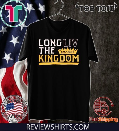 LONG LIV THE KINGDOM T-SHIRT Kansas City Chiefs Super Bowl LIV Champions 2020 T-Shirt