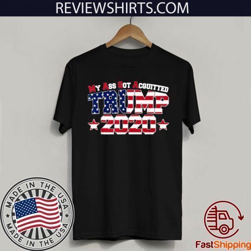 My Ass Got Acquitted Pro Donald Trump 2020 T-Shirt