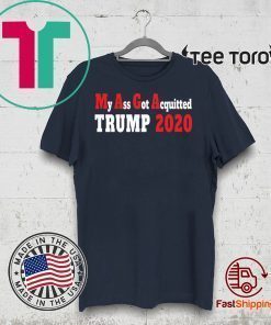 My Ass Got Acquitted Pro Trump 2020 T-Shirt