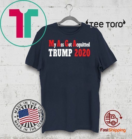 My Ass Got Acquitted Pro Trump 2020 T-Shirt