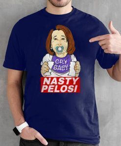 Nancy Pelosi Cry Baby Nasty Pelosi 2020 T-Shirt