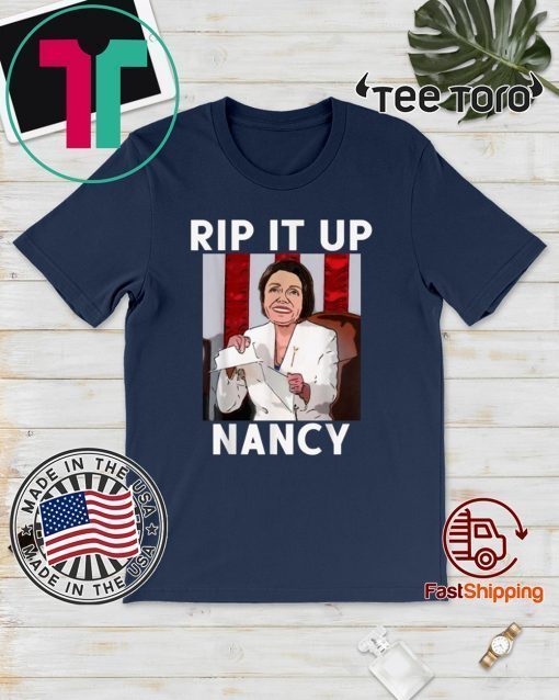 Nancy Pelosi Rips Up Trump Speech Rip It Up Nancy Official T-Shirt