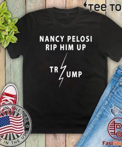 Nancy Pelosi Rips Up Trump Speech Shirt - Rip Him Up 2020 T-Shirt