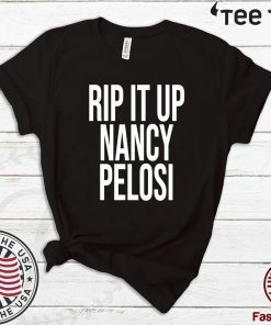 Rip It Up Nancy Pelosi T-Shirts