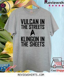 Vulcan in the streets Klingon in the sheets Official T-Shirt