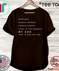 Waymaker miracle worker promise keeper 2020 T-Shirt