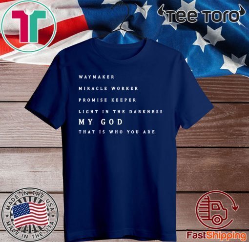 Waymaker miracle worker promise keeper 2020 T-Shirt