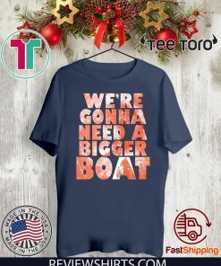 We're Gonna Need A Bigger Boat Shark Quote Graphic 2020 T-Shirt