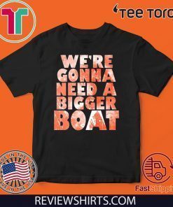 We're Gonna Need A Bigger Boat Shark Quote Graphic 2020 T-Shirt