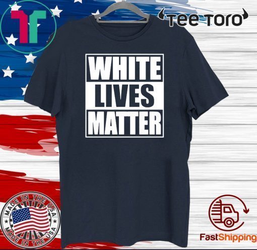 White Lives Matter 2020 T-Shirt