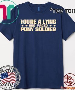 YOU'RE A LYING DOG FACED PONY SOLDIER Funny Biden Quote Meme 2020 T-Shirt