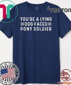 YOU'RE A LYING DOG FACED PONY SOLDIER - JOE BIDEN T-SHIRT