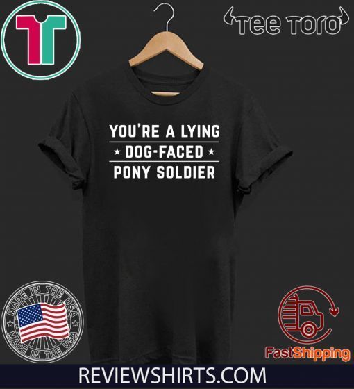 OFFICIAL YOU'RE A LYING DOG FACED PONY SOLDIER - Joe Biden Funny T-Shirt