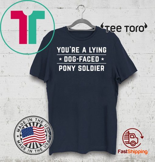 OFFICIAL YOU'RE A LYING DOG FACED PONY SOLDIER - Joe Biden Funny T-Shirt