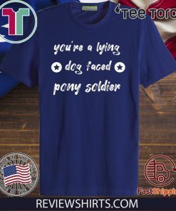 YOU'RE A LYING DOG FACED PONY SOLDIER Joe Biden Official T-Shirt
