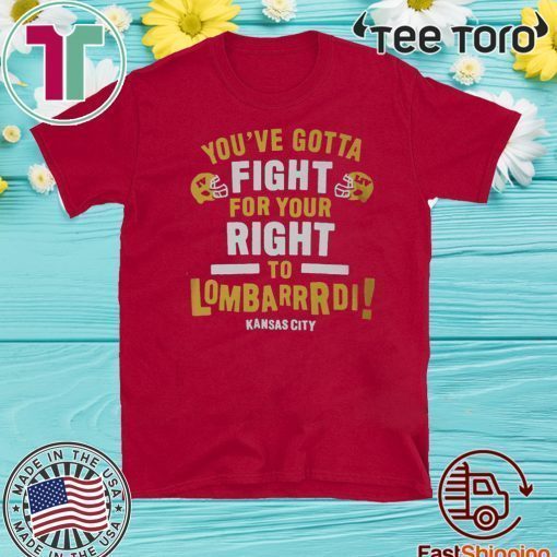 YOU'VE GOTTA FIGHT FOR YOUR RIGHT TO LOMBARDI KANSAS CITY OFFICIAL T-SHIRT