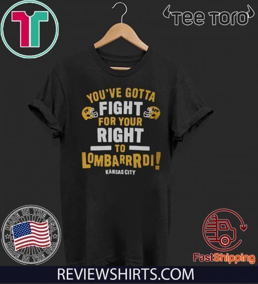 YOU'VE GOTTA FIGHT FOR YOUR RIGHT TO LOMBARDI KANSAS CITY OFFICIAL T-SHIRT