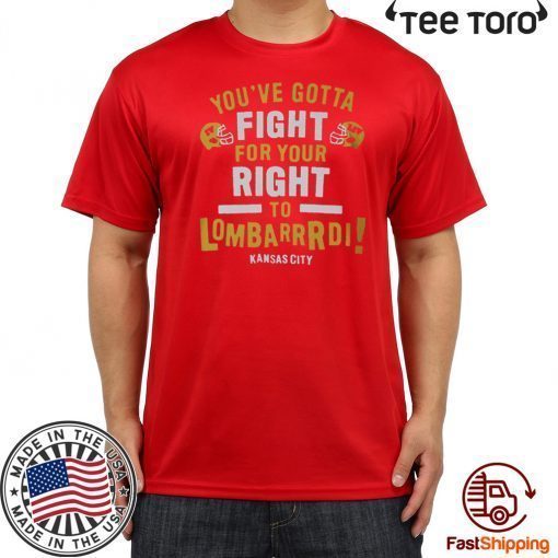 LIMITED EDITION YOU’VE GOTTA FIGHT FOR YOUR RIGHT TO LOMBARDI KANSAS CITY T-SHIRT