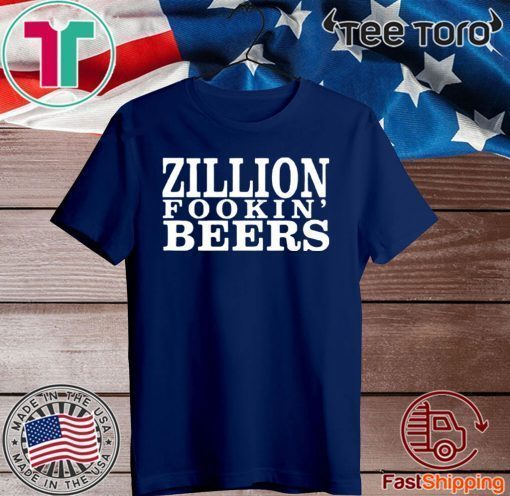 Zillion Fookin' Beers 2020 T-Shirt