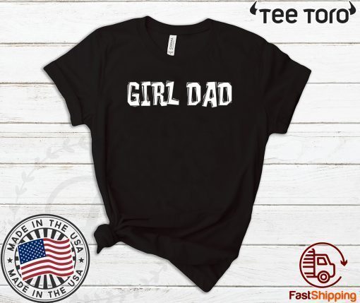 #girldad Girl Dad Father of Girls Hot T-Shirt