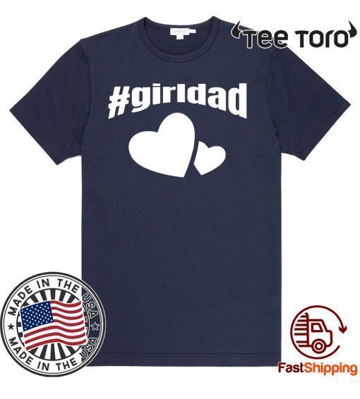 #girldad Girl Dad Father of Girls 2020 T Shirt