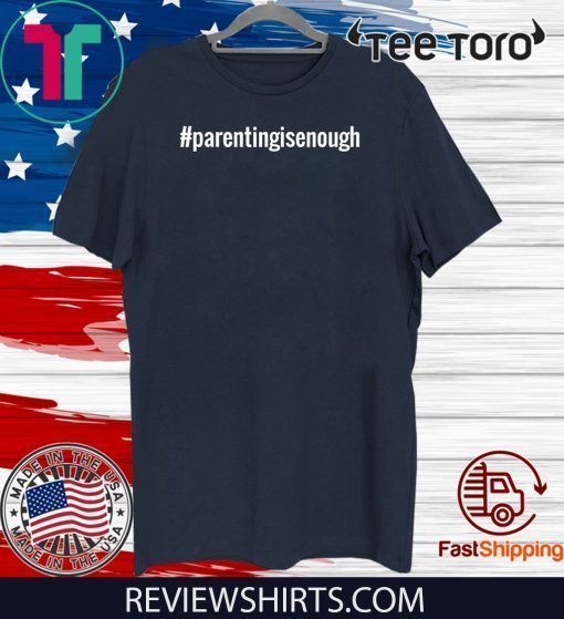 #parentingisenough Parent Like a Pro Funny #tee for parents 2020 T-Shirt