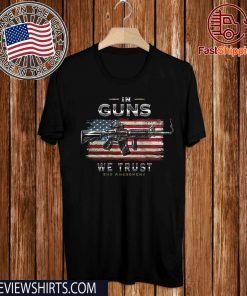 2nd Amendment Hooded Sweat Shirt 2nd Amendment in Guns We Trust RN2457SW Flag 2020 T-Shirt