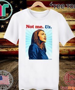 AOC NOT ME SHIRT – Alexandria O Cortez 2020 T-Shirt