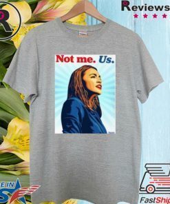 AOC NOT ME SHIRT – Alexandria O Cortez 2020 T-Shirt