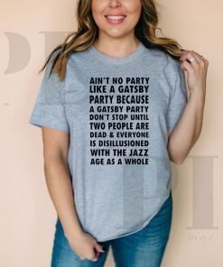 Ain’t No Party Like a Gatsby Party T-Shirt