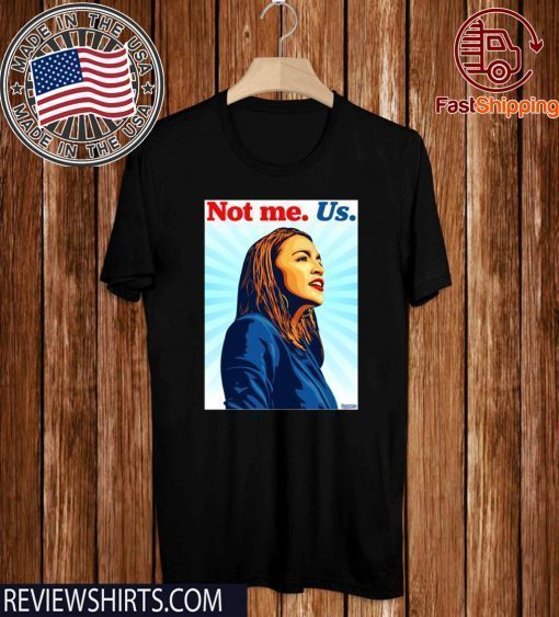 2020 Not me Us Bernie AOC T-Shirt