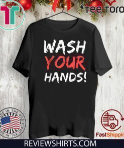 Wash Your Hands T-Shirt - Limited Edition