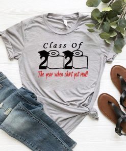 Class of 2020 The year when shit got real Classic T-Shirt