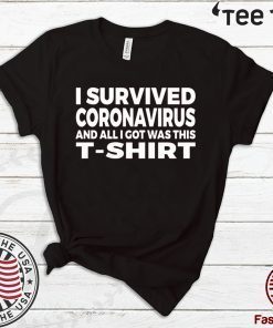 zerogravitee I Survived Coronavirus And All I Got Was This 2020 T-Shirt