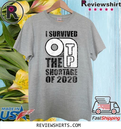 I Survived 2020 The TP Shortage Of T-Shirt